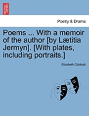 Poems ... with a Memoir of the Author [By L Titia Jermyn]. [With Plates, Including Portraits.] 1