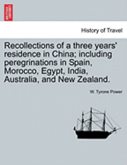 bokomslag Recollections of a Three Years' Residence in China; Including Peregrinations in Spain, Morocco, Egypt, India, Australia, and New Zealand.