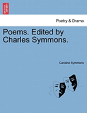 Caroline Symmons - Poems. Edited by Charles Symmons., Häftad