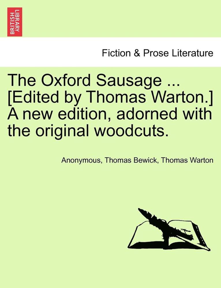 The Oxford Sausage ... [Edited by Thomas Warton.] a New Edition, Adorned with the Original Woodcuts. 1