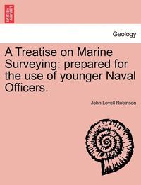 bokomslag A Treatise on Marine Surveying