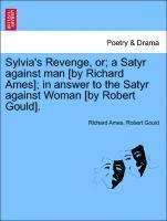 bokomslag Sylvia's Revenge, Or; A Satyr Against Man [by Richard Ames]; In Answer to the Satyr Against Woman [by Robert Gould].