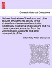 bokomslag Notices Illustrative of the Drama and Other Popular Amusements, Chiefly in the Sixteenth and Seventeenth Centuries, Incidentally Illustrating Shakespe
