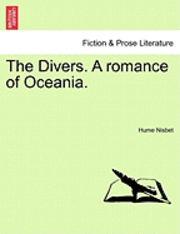 bokomslag The Divers. a Romance of Oceania.
