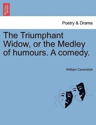 bokomslag Triumphant Widow, or the Medley of Humours. a Comedy.