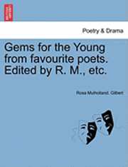 bokomslag Gems for the Young from Favourite Poets. Edited by R. M., Etc.