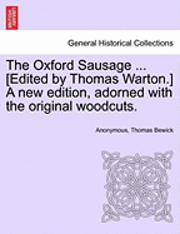 bokomslag The Oxford Sausage ... [Edited by Thomas Warton.] a New Edition, Adorned with the Original Woodcuts.