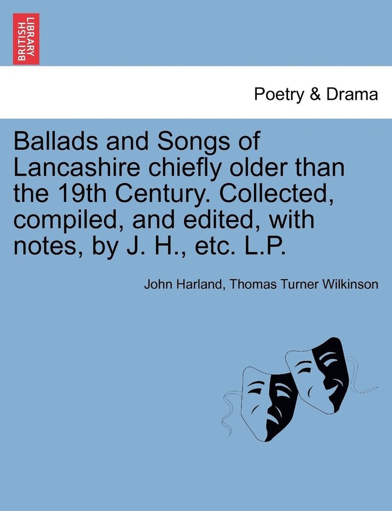 John Harland, Thomas Turner Wilkinson - Ballads and Songs of Lancashire chiefly older than the 19th Century. Collected, compiled, and edited, with notes, by J. H., etc. L.P., Häftad