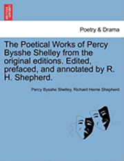 bokomslag The Poetical Works of Percy Bysshe Shelley from the Original Editions. Edited, Prefaced, and Annotated by R. H. Shepherd. Vol. III.