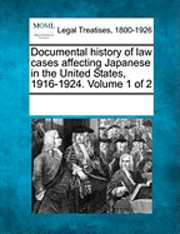bokomslag Documental History of Law Cases Affecting Japanese in the United States, 1916-1924. Volume 1 of 2