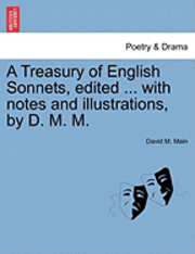 bokomslag A Treasury of English Sonnets, Edited ... with Notes and Illustrations, by D. M. M.