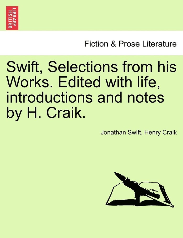Swift, Selections from his Works. Edited with life, introductions and notes by H. Craik.
