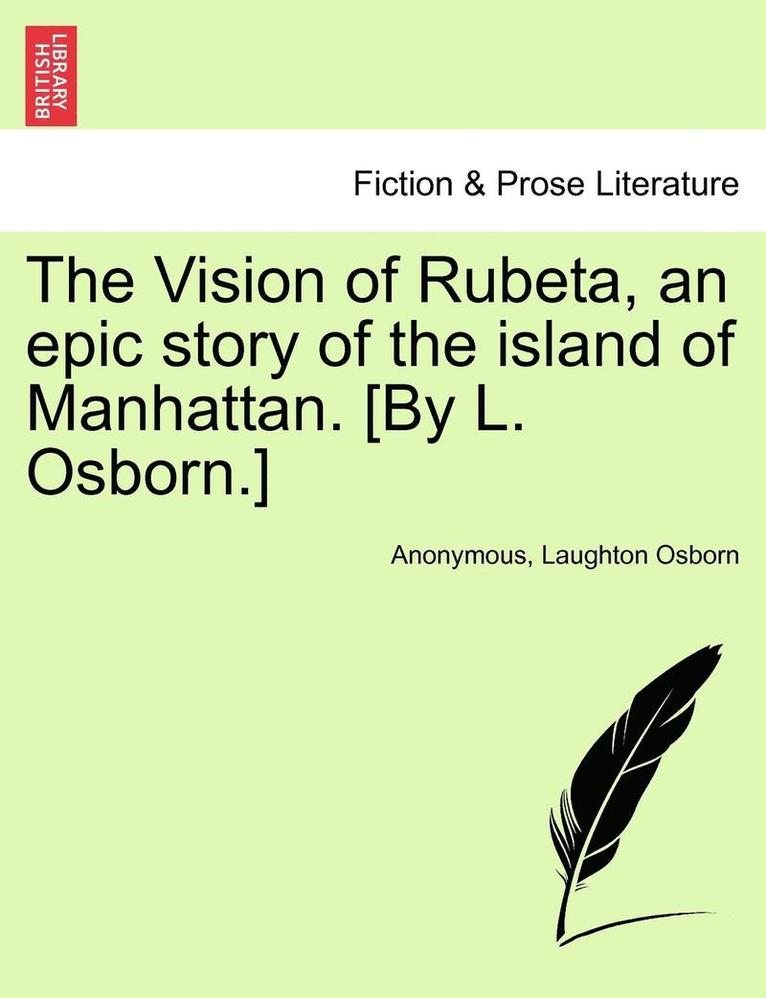 Anonymous, Laughton Osborn - Vision of Rubeta, an Epic Story of the Island of Manhattan. [By L. Osborn.], Häftad