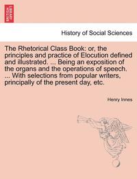 bokomslag The Rhetorical Class Book