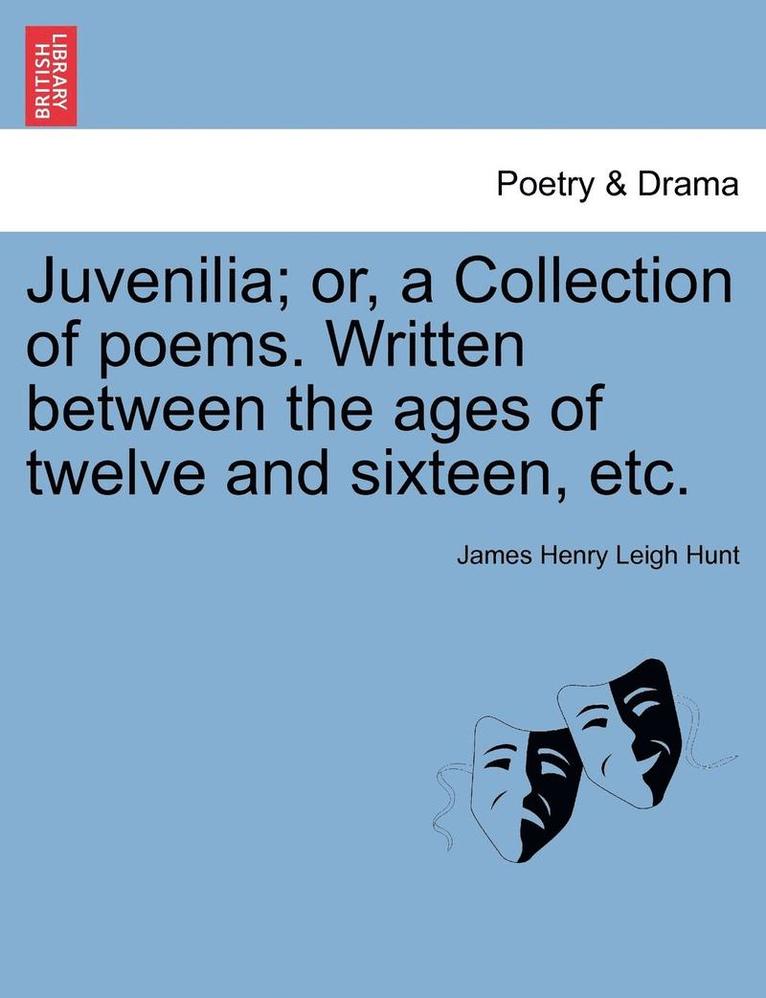 Juvenilia; Or, a Collection of Poems. Written Between the Ages of Twelve and Sixteen, Etc. 1