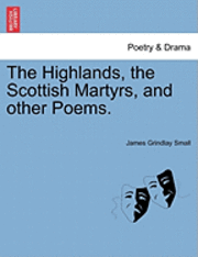 bokomslag The Highlands, the Scottish Martyrs, and Other Poems.