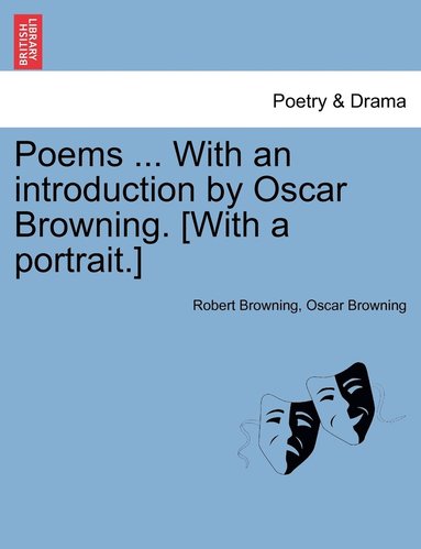 Robert Browning, Oscar Browning - Poems ... With an introduction by Oscar Browning. [With a portrait.], Häftad