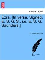 bokomslag Ezra. [in Verse. Signed, E. S. G. S., i.e. E. S. G. Saunders.]