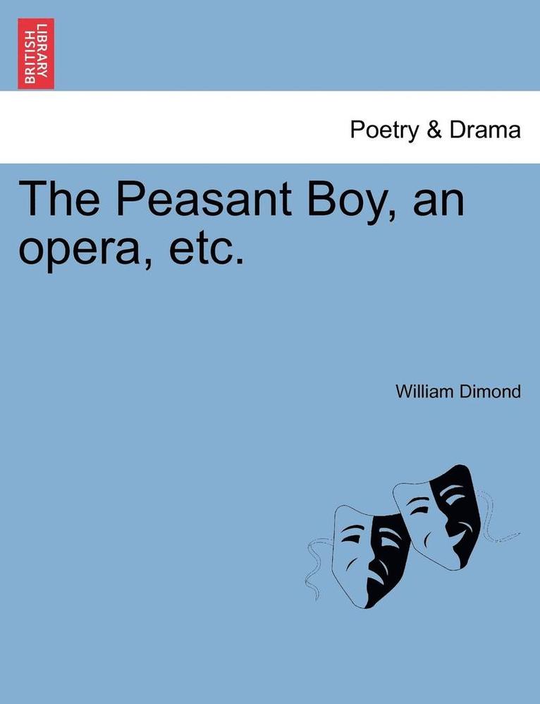 Peasant Boy, an Opera, Etc.