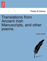 bokomslag Translations from Ancient Irish Manuscripts, and Other Poems.