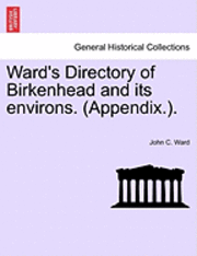 bokomslag Ward's Directory of Birkenhead and Its Environs. (Appendix.).