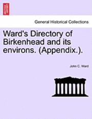 Ward's Directory of Birkenhead and Its Environs. (Appendix.). 1