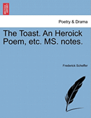 bokomslag The Toast. an Heroick Poem, Etc. Ms. Notes.