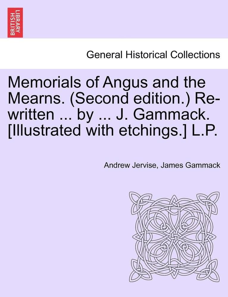 Andrew Jervise, James Gammack - Memorials of Angus and the Mearns. (Second Edition.) Re-Written ... by ... J. Gammack. [Illustrated with Etchings.] L.P. Vol. II, Häftad