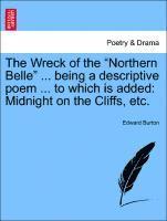 Edward Burton - Wreck of the Northern Belle ... Being a Descriptive Poem ... to Which Is Added, Häftad