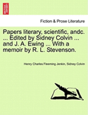 bokomslag Papers Literary, Scientific, Andc. ... Edited by Sidney Colvin ... and J. A. Ewing ... with a Memoir by R. L. Stevenson.