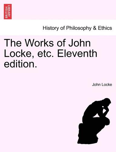 bokomslag Works of John Locke, Etc. Eleventh Edition.