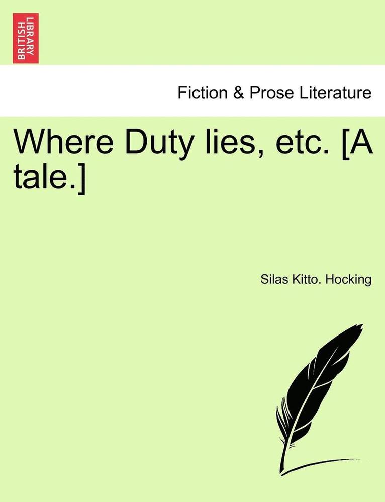 Where Duty Lies, Etc. [A Tale.] 1