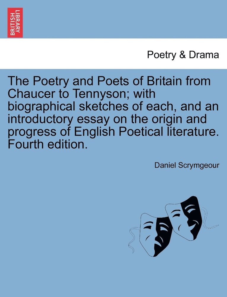 Daniel Scrymgeour - Poetry and Poets of Britain from Chaucer to Tennyson; with biographical sketches of each, and an introductory essay on the origin and progress of English Poetical literature. Fourth edition., Häftad