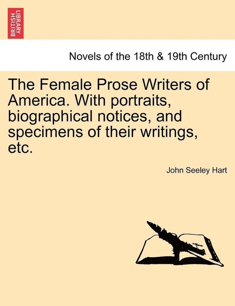 John S Hart, John S. Hart - Female Prose Writers of America. with Portraits, Biographical Notices, and Specimens of Their Writings, Etc., Häftad