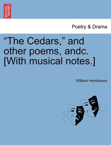 bokomslag Cedars, and Other Poems, Andc. [with Musical Notes.]