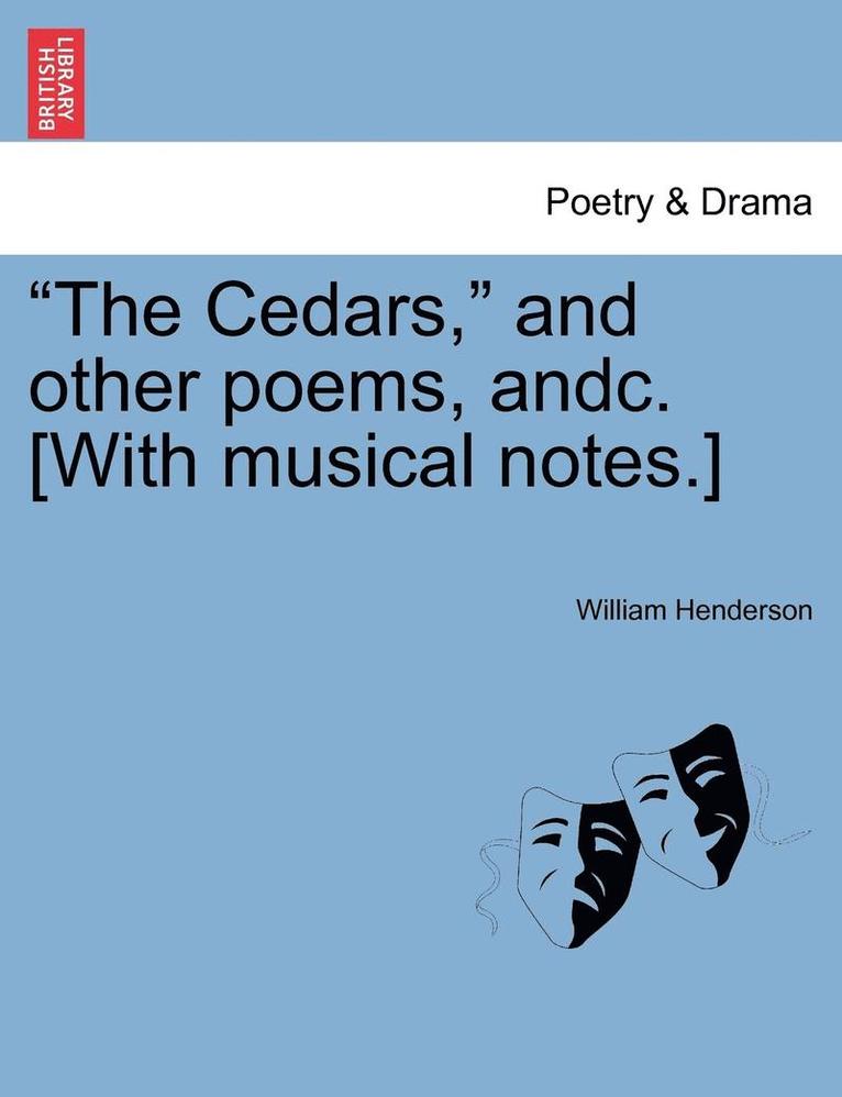 Cedars, and Other Poems, Andc. [with Musical Notes.] 1