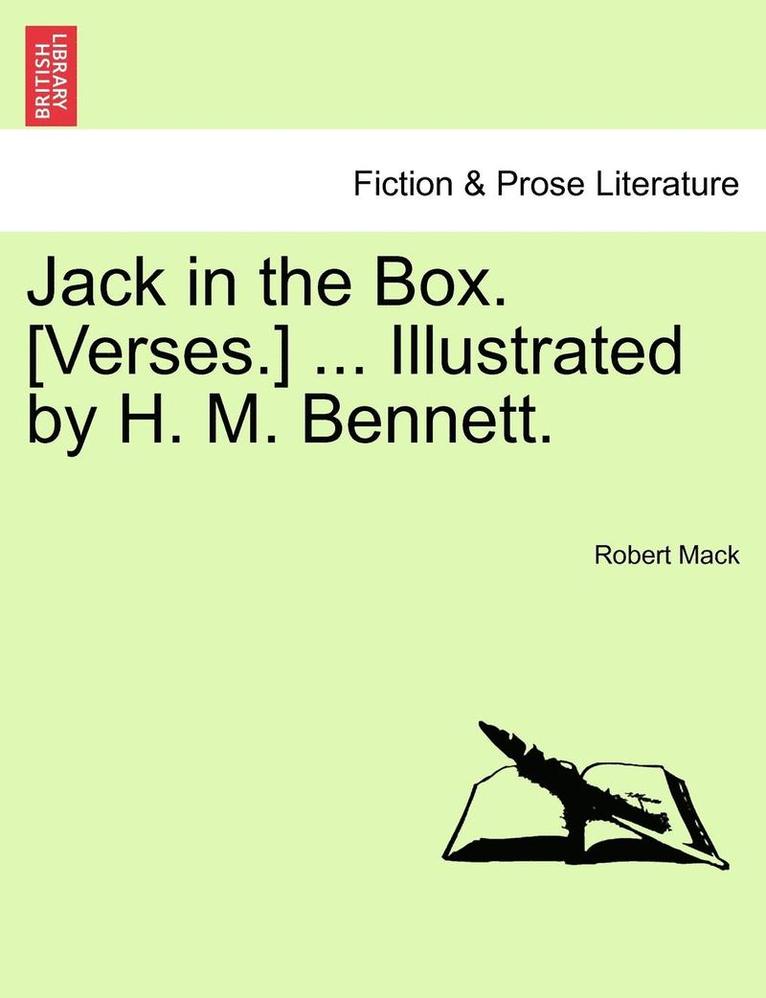 Jack in the Box. [verses.] ... Illustrated by H. M. Bennett. 1
