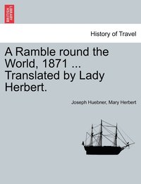bokomslag Ramble round the World, 1871 ... Translated by Lady Herbert.