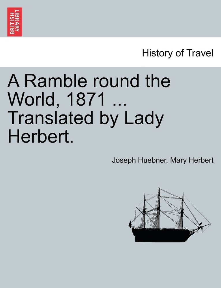 Ramble round the World, 1871 ... Translated by Lady Herbert. 1