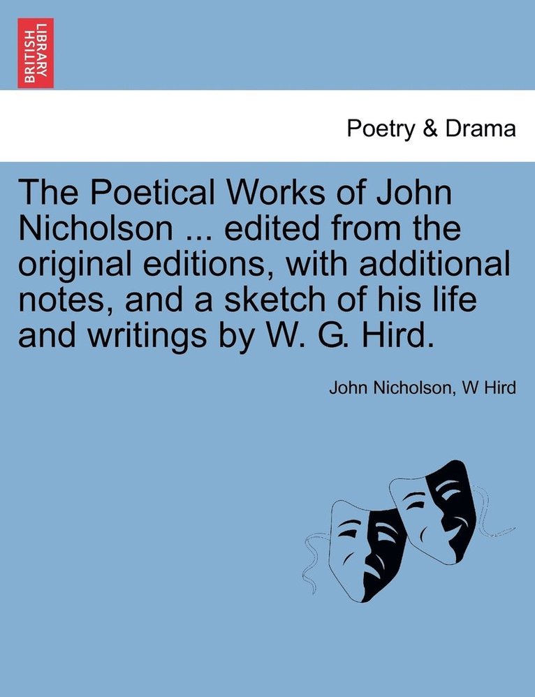 John Nicholson, W Hird, W. Hird - Poetical Works of John Nicholson ... edited from the original editions, with additional notes, and a sketch of his life and writings by W. G. Hird., Häftad