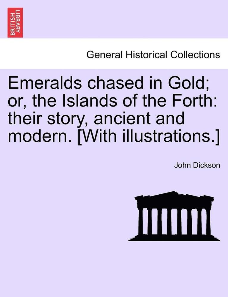 John Dickson - Emeralds Chased in Gold; Or, the Islands of the Forth, Häftad