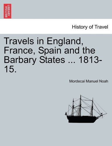 bokomslag Travels in England, France, Spain and the Barbary States ... 1813-15.