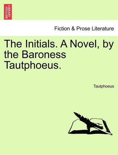 bokomslag The Initials. a Novel, by the Baroness Tautphoeus.