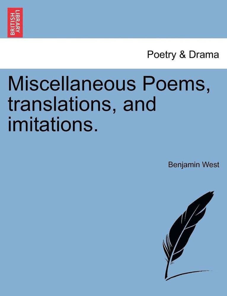 Miscellaneous Poems, Translations, and Imitations. 1