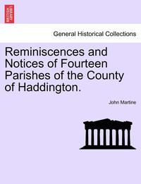 bokomslag Reminiscences and Notices of Fourteen Parishes of the County of Haddington.