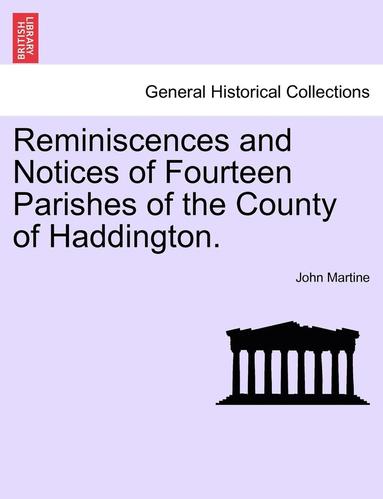 bokomslag Reminiscences and Notices of Fourteen Parishes of the County of Haddington.