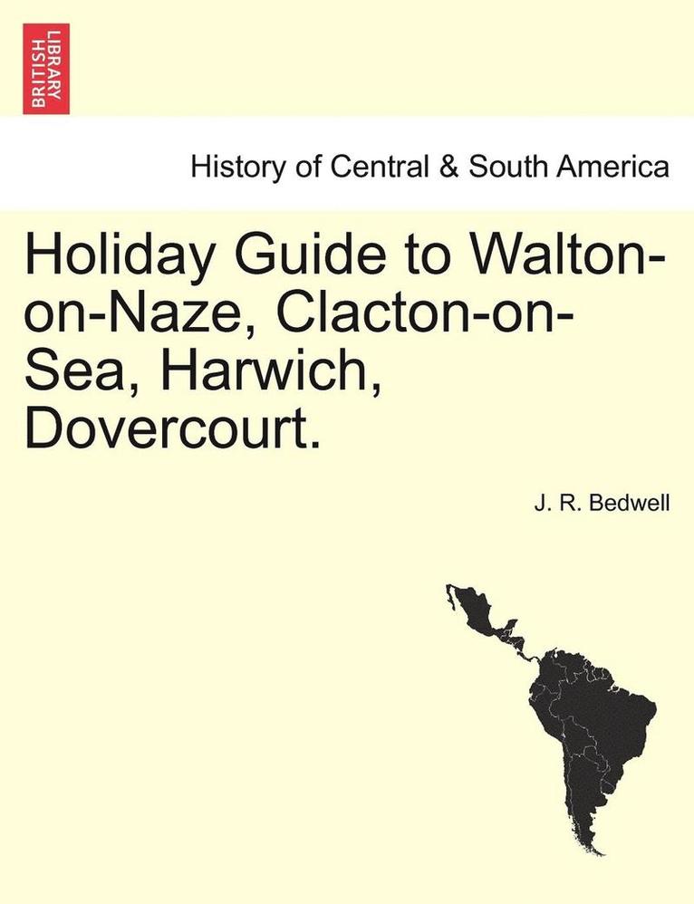 Holiday Guide to Walton-On-Naze, Clacton-On-Sea, Harwich, Dovercourt. 1