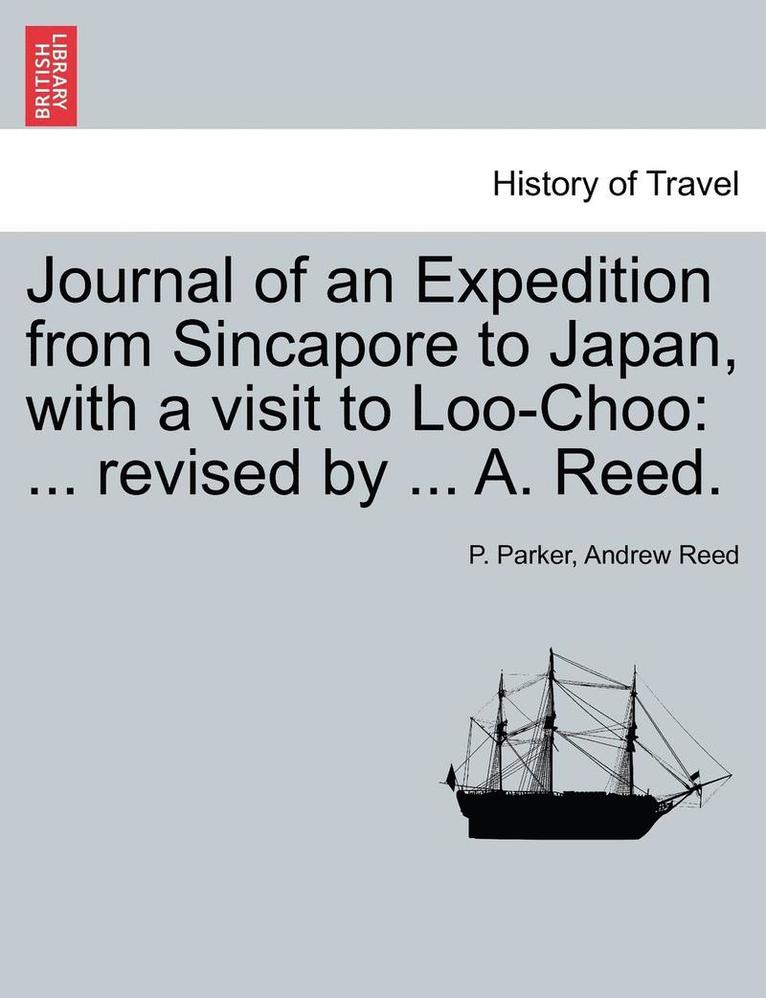 Journal of an Expedition from Sincapore to Japan, with a Visit to Loo-Choo 1