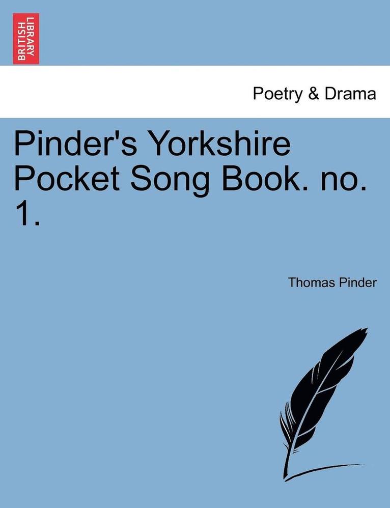 Pinder's Yorkshire Pocket Song Book. No. 1. 1