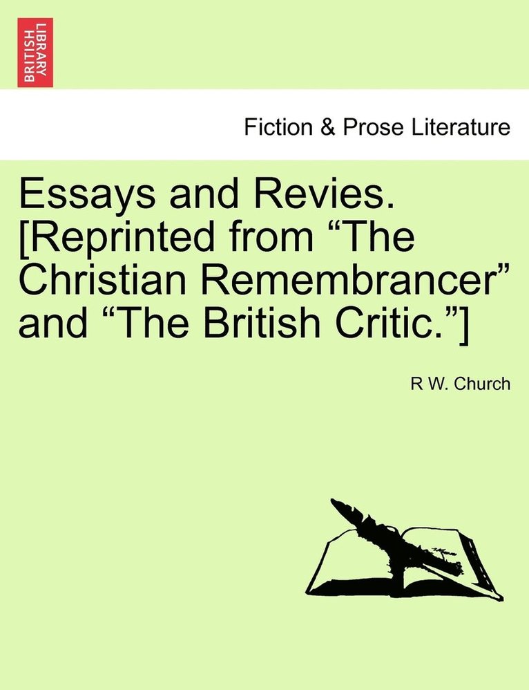 Essays and Revies. [Reprinted from &quot;The Christian Remembrancer&quot; and &quot;The British Critic.&quot;] 1